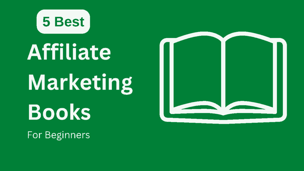 top 5 Best Affiliate Marketing Books For Beginners must read.