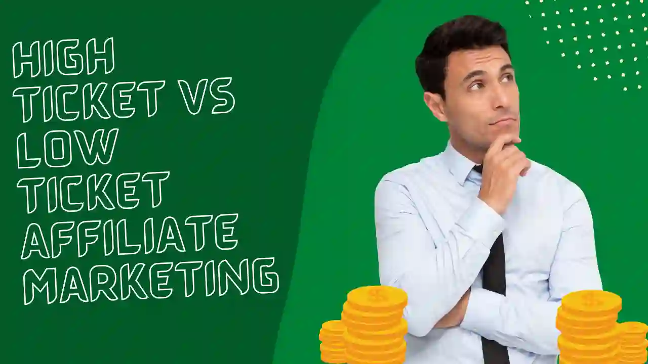 High Ticket Vs Low Ticket Affiliate Marketing