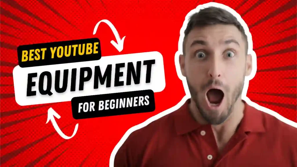 Best Youtube Equipment For Beginners