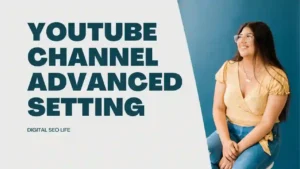 The Ultimate Guide to YouTube Advanced Settings