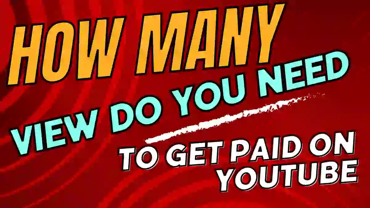 How Many Views Do You Need to Get Paid on YouTube